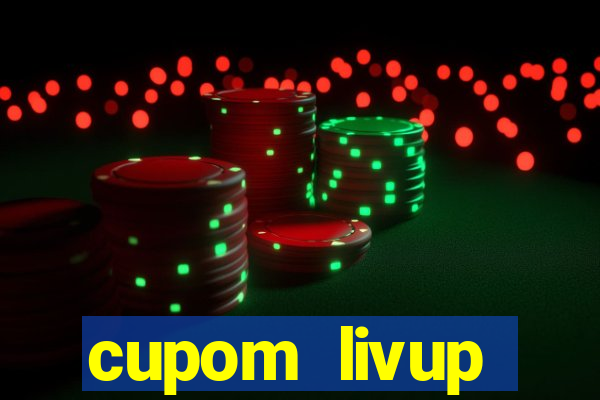 cupom livup primeira compra